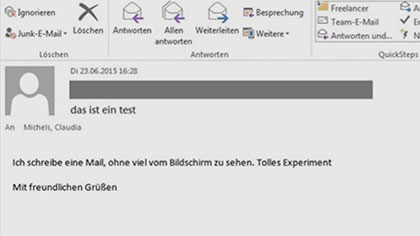 Bildschirmfoto einer E-Mail mit folgendem Text: „Ich schreibe eine Mail, ohne viel vom Bildschirm zu sehen. Tolles Experiment.“